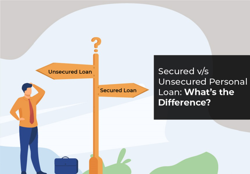 Secured Vs.Unsecured Personal Loan: What’s the Difference?