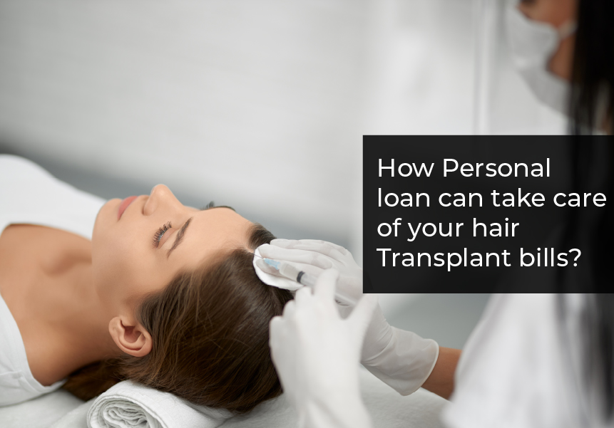 How Personal loan can take care of your hair transplant bills?