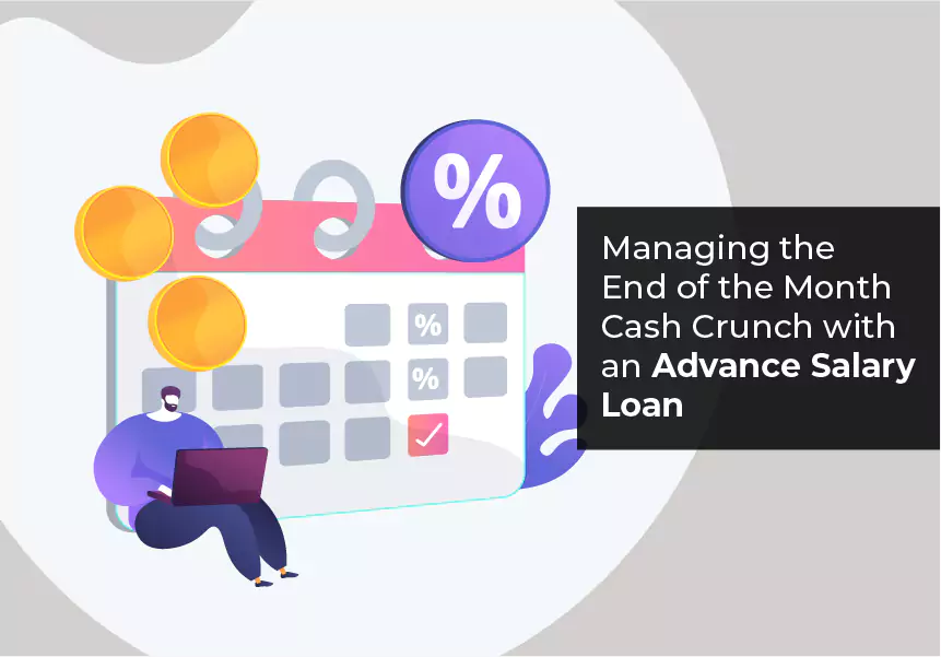 Managing the End of the Month Cash Crunch with an Advance Salary Loan