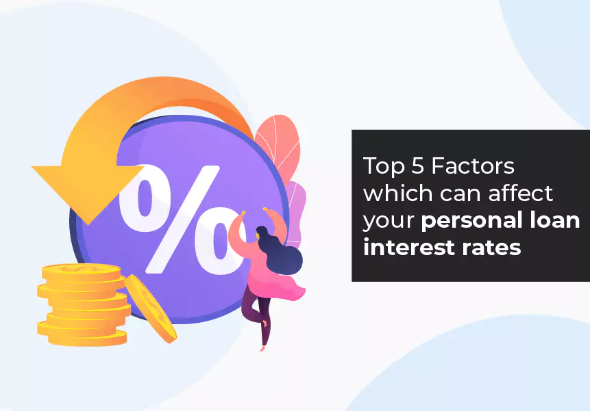 Top 5 Factors which can affect your personal loan interest rates