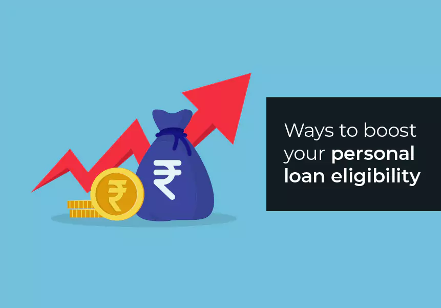 Ways to boost your personal loan eligibility
