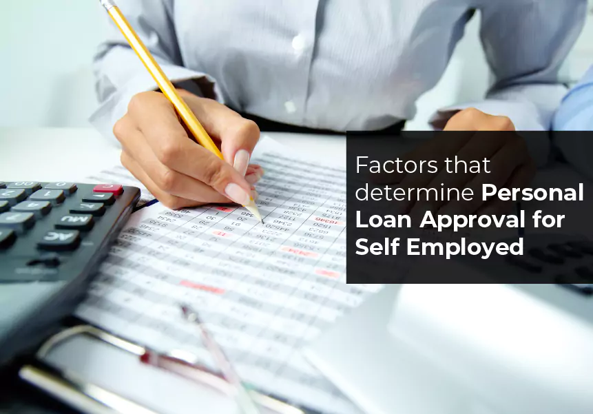 Factors that determine Personal Loan Approval  for Self Employed