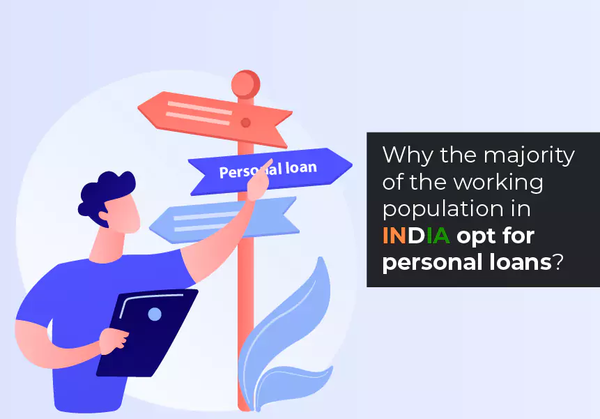 Why do the majority of the working population in INDIA opt for personal loans?