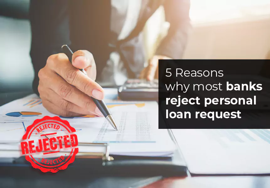 5 Reasons why most Banks reject Personal loan request