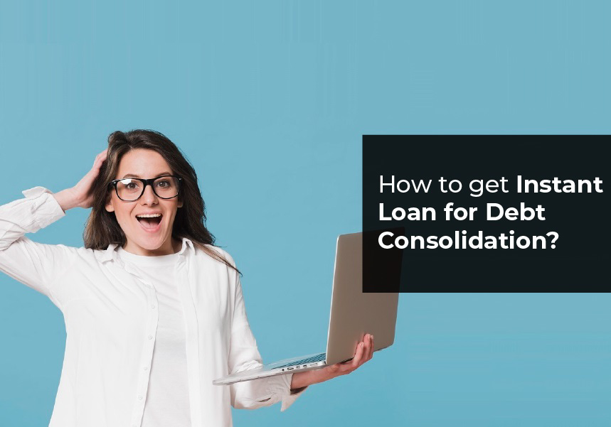 How to get Instant Loan for Debt Consolidation ?