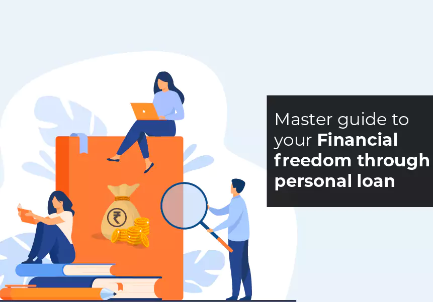 Master guide to your Financial freedom through Personal Loan