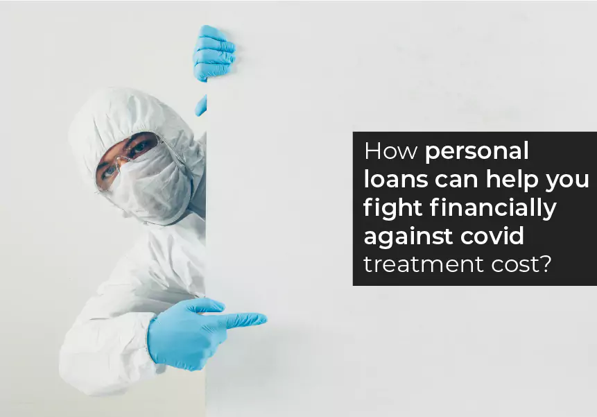 How personal loans can help you fight financially against covid treatment costs?