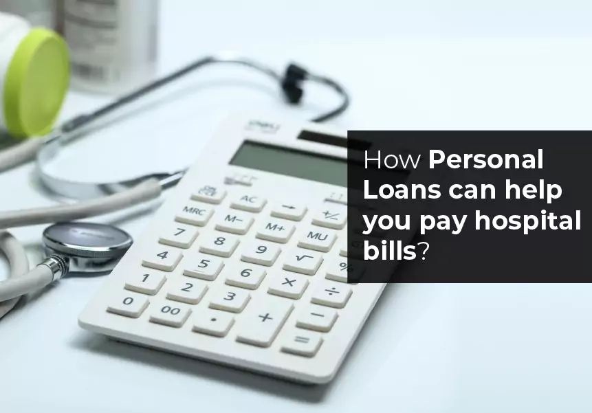 How personal loans can help you pay hospital bills?