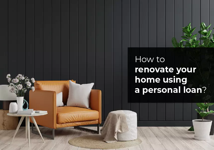 How to renovate your home using a personal loan?