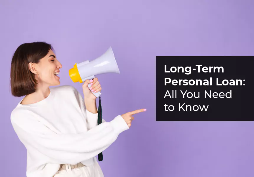 Long-Term Personal Loan: All You Need to Know