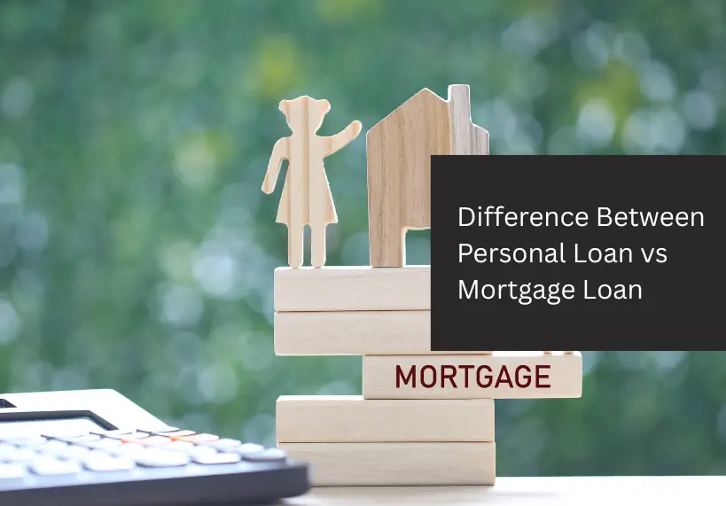 Difference Between Personal Loan vs Mortgage Loan