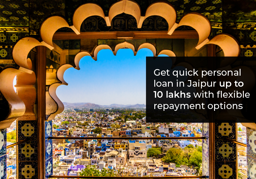 Get a quick personal loan in Jaipur up to 10 lakh with flexible repayment options