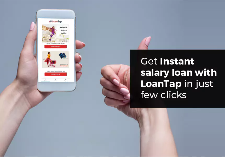 Get Instant salary loan with LoanTap in just few clicks