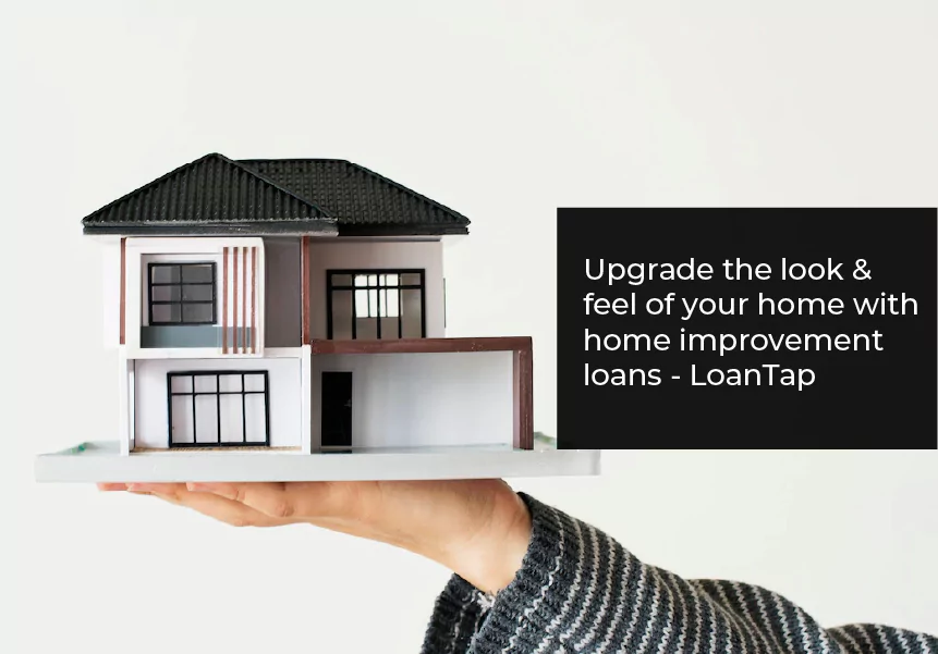 Upgrade the Look and Feel of Your Home with Home Improvement Loans - LoanTap