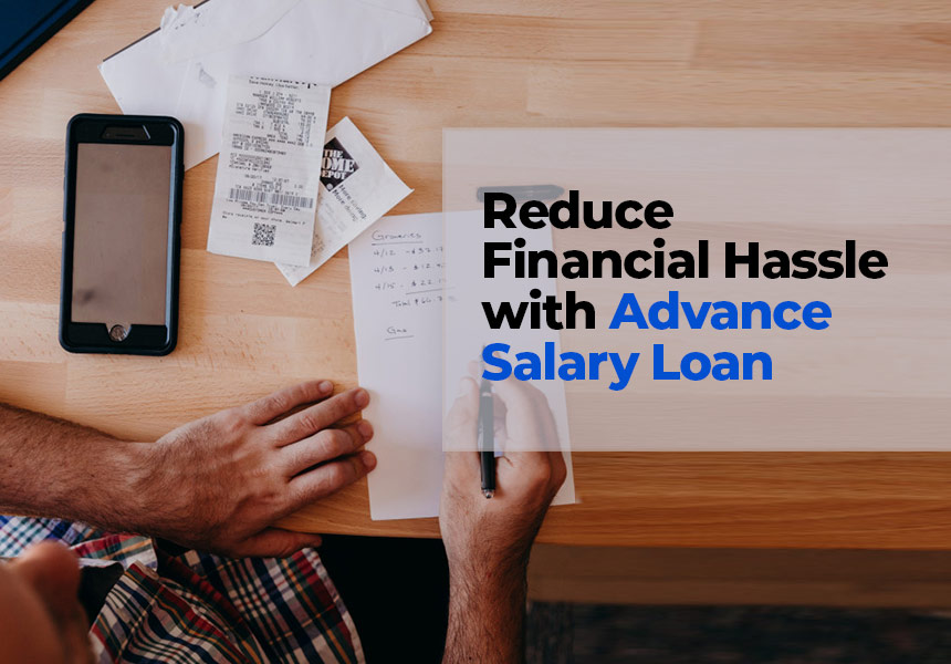 Reduce Financial Hassle with Advance Salary Loan