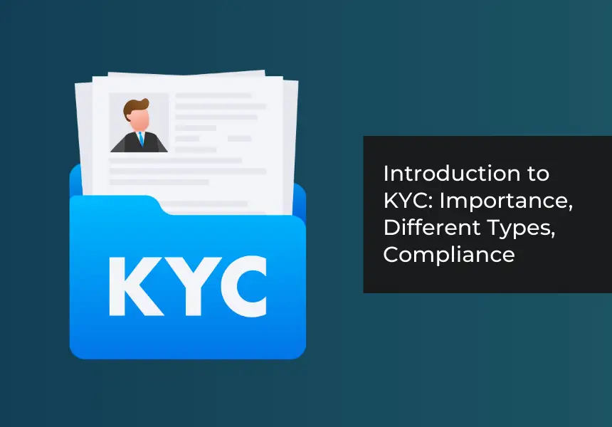 Introduction to KYC: Importance, Different Types, Compliance