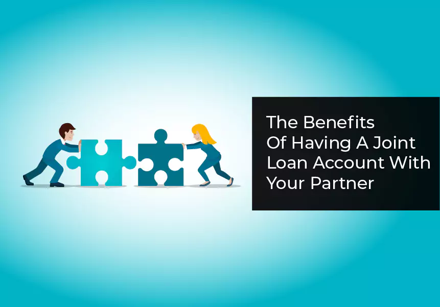 The Benefits Of Having A Joint Loan  Account With Your Partner