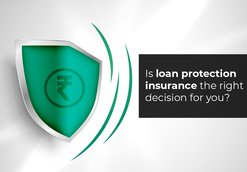 Is loan protection insurance the right decision for you?