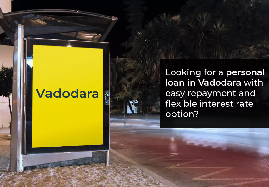 Looking for a personal loan in Vadodara with easy repayment and flexible interest rate option?