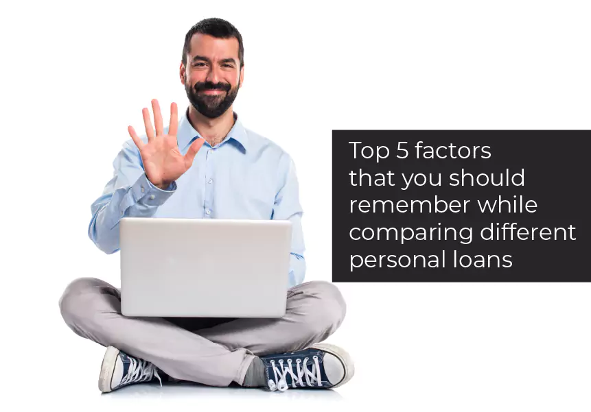 Top 5 factors that you should remember while comparing different Personal loans