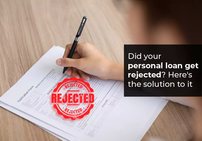 Did your personal loan get rejected? Here