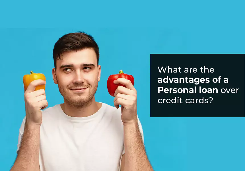 What are the advantages of a Personal loan over credit cards?