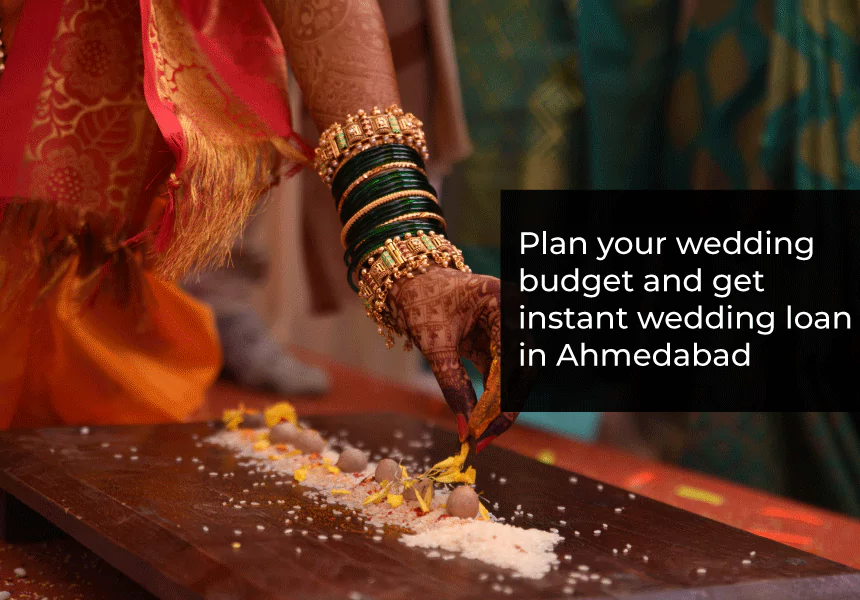 Plan your wedding budget and get an instant wedding loan in Ahmedabad