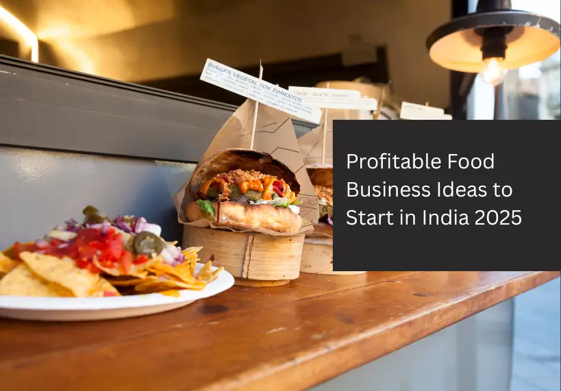 Profitable Food Business Ideas to Start in India 2025