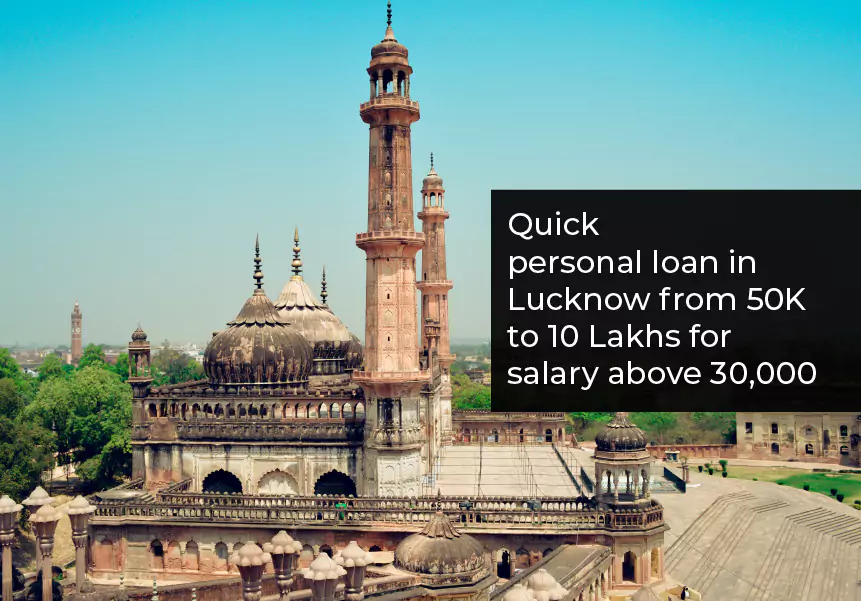 Quick Personal loan in Lucknow from 50k to 10 lakh for Salary above 30000