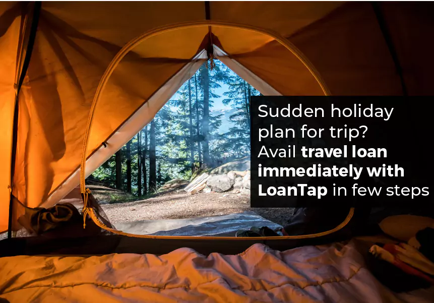 Sudden holiday plan for a trip? Avail travel loan immediately with LoanTap in a few steps