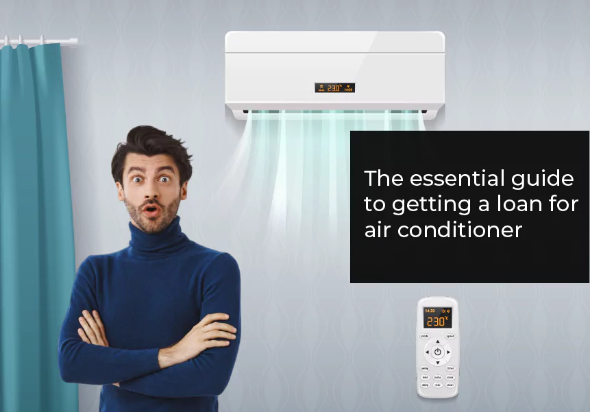 The Essential Guide to Getting a Loan for Air-Conditioner