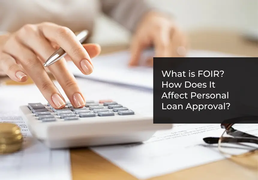 What is FOIR? How Does It Affect Personal Loan Approval?
