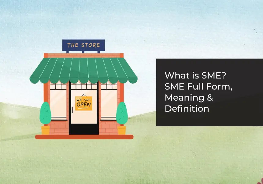 What is SME? SME Full Form, Meaning & Definition | LoanTap