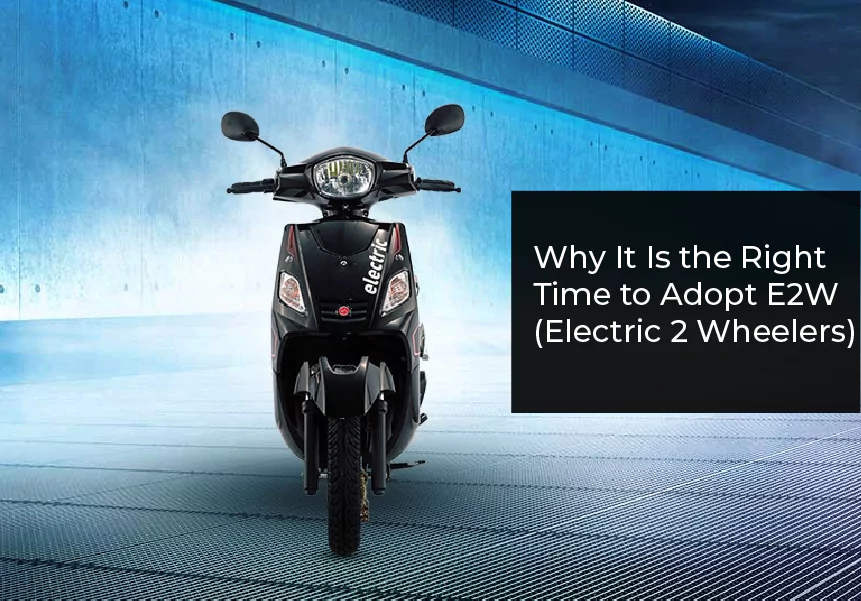 Why is it the Right Time for the Electric Two Wheeler Adoption?