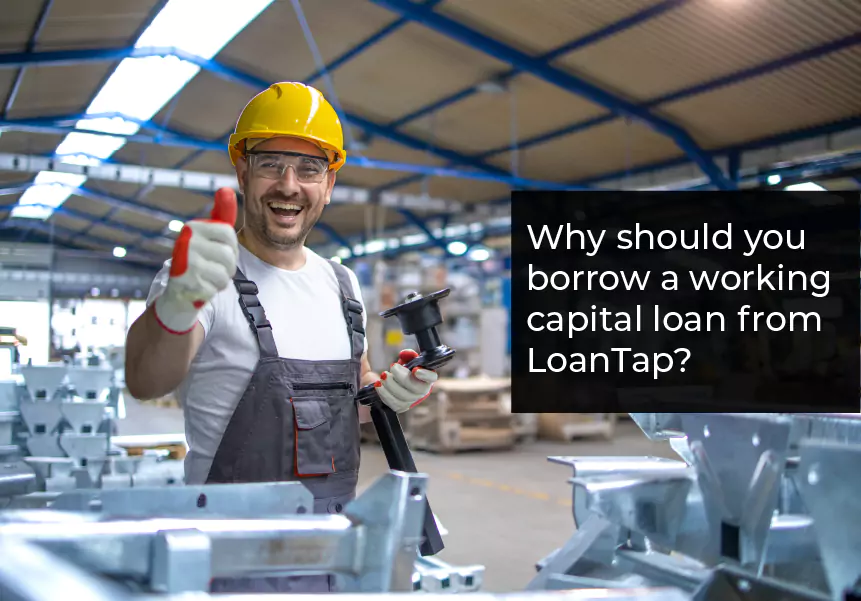 Why should you borrow a working capital loan from LoanTap?